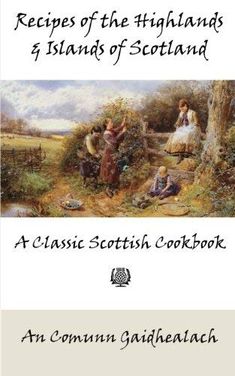 the book cover for recipes of the highlandss and islands of scotland, with an image of