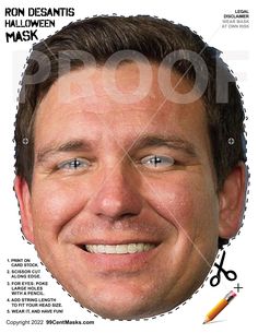 MASK DESIGN: GOV RON DESANTIS -- Political Masks, Celebrity Masks, Famous Face Masks, Halloween Masks, Historic Masks, Horror Masks   This fun costume mask is a Digital Download for only 99 cents. The design may be printed in color or black and white. (We recommend color for a better impact.) Print at home or bring the downloadable file to your local Copy Shop. INSTRUCTIONS: 1. Print on a heavy paper white card stock. (8.5" x 11") 2. With scissors, cut along the dashed lines of the face. 3. Poke Printable Halloween Masks, Celebrity Mask, Horror Masks, Scissor Cut, Paper Pop, Party Mask, Halloween Mask, Printable Halloween, Costume Mask