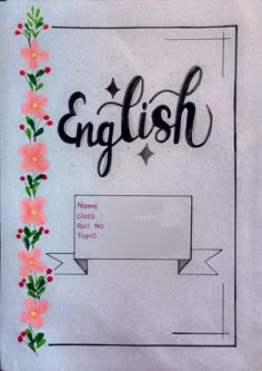 the word english is written in black ink on a white paper with pink flowers and green leaves