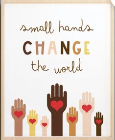 small hands change the world print