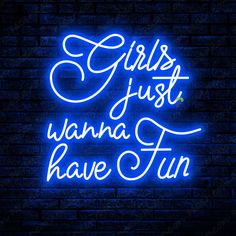 a neon sign that says girls just wanna to have fun