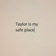 the words taylor is my safe place are displayed