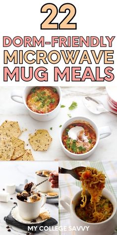 two bowls of soup with text overlay that reads 22 dorm - friendly microwave mug meals