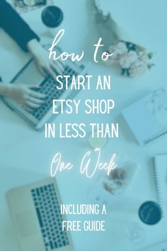 the words how to start an etsy shop in less than one week including a free guide