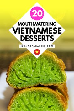 two pieces of bread that have been cut in half with the words, 20 mouthwatering vietnamese desserts