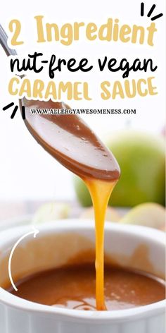 caramel sauce being drizzled into a white bowl with the words 2 ingredient nut - free vegan caramel sauce