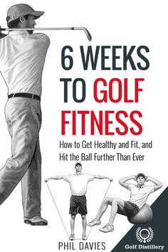 the book cover for 6 weeks to golf fitness by phil davis and bill davidson, with an image of a man swinging a golf club