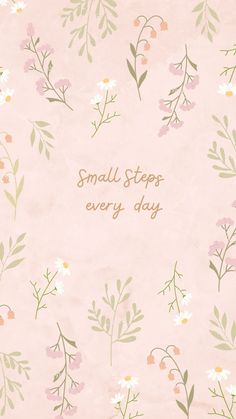 small steps every day written on a pink background with flowers and leaves in gold lettering