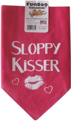 a pink bandana with the words sloppy kisser on it