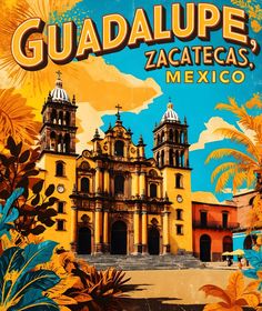 an old poster advertising guadalajara, mexico in front of a church with palm trees and flowers