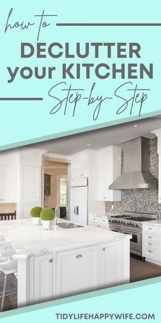 a white kitchen with the words how to declutter your kitchen step by step