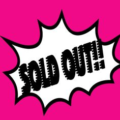 the word sold out is written in black and white on a pink background with an explosion effect