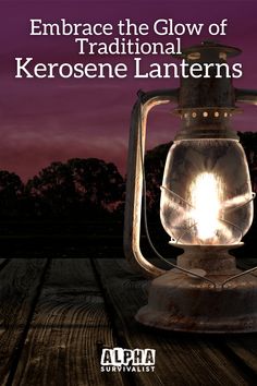 an old fashioned lantern with the words embrace the glow of traditional kerosene lanterns