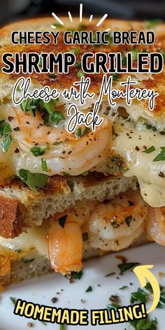 a grilled cheese and shrimp sandwich on a white plate with the words cheesy garlic bread shrimp grilled