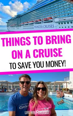 a man and woman standing in front of a cruise ship with the words things to bring on a cruise to save you money