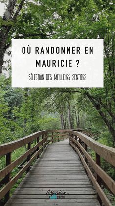 a wooden bridge with trees and the words ou radonner en mauriciie?