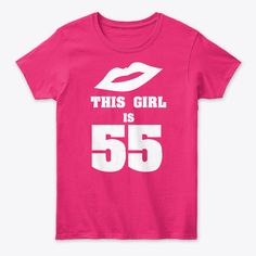 This Girl Is 55 Women Products from 55th Age T-Shirts | Teespring Women Products, Women Tshirt, Women T Shirt, Sweatshirts, Birthday