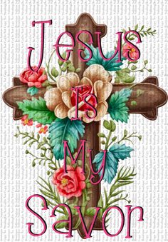 jesus is my savon cross with flowers and leaves