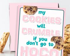 a card that says, my cookies will crumble if you don't go to hoco