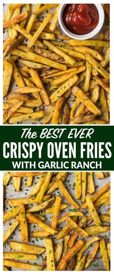 the best ever crispy oven fries with garlic ranch is an easy and delicious side dish