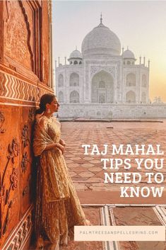 a woman leaning against a wall with the words taj mahl tips you need to know