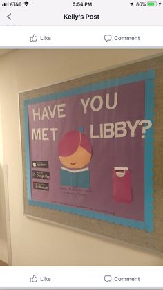 a bulletin board with an image of a woman's face on it and the words have you met libby?