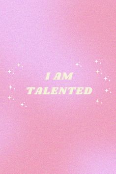 the words i am talented are written in white on a pink background with silver stars