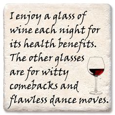 a stone sign with a wine glass on it that says, i enjoy a glass of wine each night for its health benefits