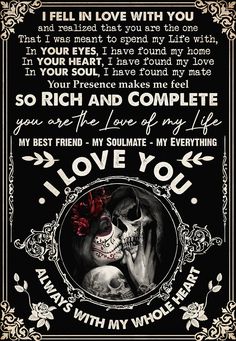 a skeleton with roses on it's face and the words i love you