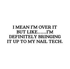 Nirvana Nails, Nail Tech Humor, Nail Technician Quotes, Nail Quotes Funny, Nail Designs For 2023, Nail Tech Quotes