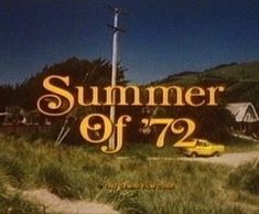 the title for summer of 72 is shown in an old - fashioned television screen shot