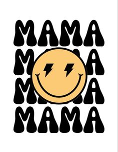 a smiley face with the words mama in black and white, on a white background