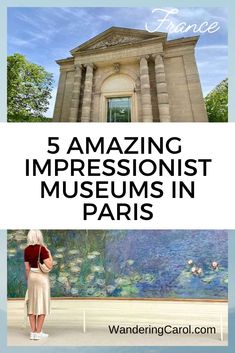 a woman standing in front of a building with the words 5 amazing impressionist museum in paris