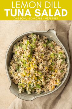 lemon dill tuna salad in a bowl with the title text above it reads, lemon dill tuna salad one bowl low carb meal prep