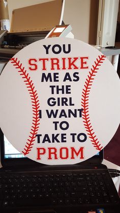 a sign that says you strike me as the girl i want to take to prom