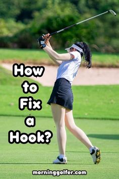 a woman hitting a golf ball with the words how to fix a hook?