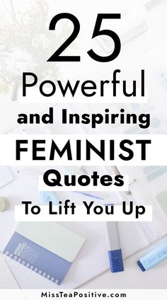 the words 25 powerful and inspiring feminist quotes to lift you up in black