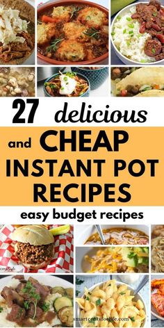 the cover of 27 delicious and cheap instant pot recipes