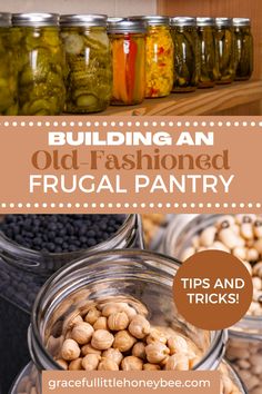 jars filled with pickles and beans on top of a shelf next to text reading building an old - fashioned frugal pantry tips and tricks