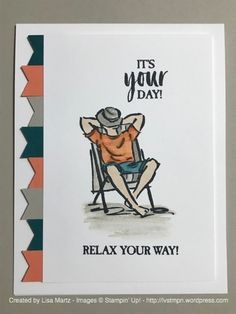 a card with a drawing of a man sitting in a chair and the words, it's your day relax your way