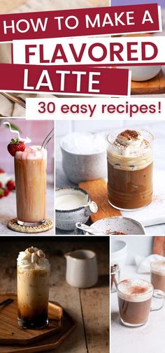 how to make a flavored latte in 30 easy recipes for the coffee lover