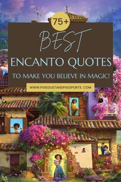 a house with the words 75 best encanto quotes to make you believe in magic