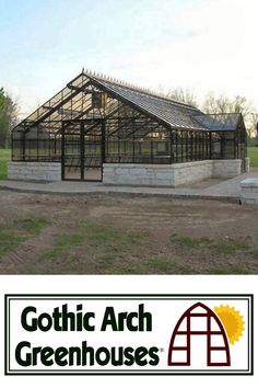 an image of a building that is in the middle of nowhere with words gothic arch greenhouses