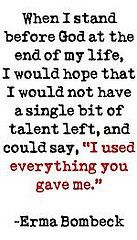 Erma Bombeck's legacy of joy. and some of her great quotes too Good Quotes, Words Worth, I Stand, Great Words, Wonderful Words, A Quote, Good Thoughts, The Words