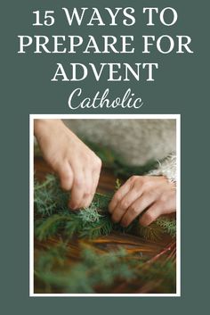 the cover of an article about how to prepare for a christmas crafting project with text overlay that reads, 15 ways to prepare for advant catholic