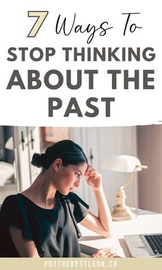 7 ways to stop thinking about the past How To Let Go Of Past Mistakes, How To Change Negative Thoughts, How To Not Talk So Much, Stop Thinking About The Past, Move On And Let Go, Spiritual Secrets, How To Stop Thinking, Thinking About The Past, Grooming Women