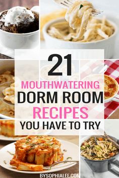 different dishes with text overlay that reads 21 mouthwatering dorm room recipes you have to try