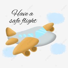 an airplane with the words have a safe flight on it, illustration, cartoon png and psd