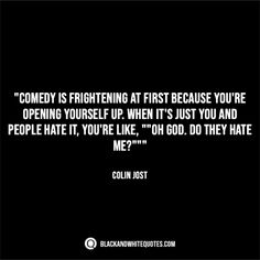 Colin Jost, Oh God, Me Quotes