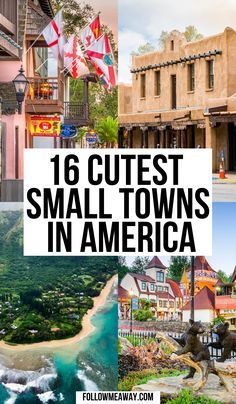 small towns in america with text overlay that reads 16 cutest small towns in america